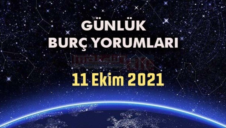 11 Ekim 2021 Günlük Burç Yorumları