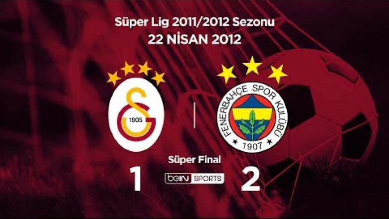 22.04.2012 | Süper Final | Galatasaray-Fenerbahçe | 1-2