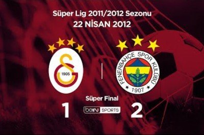 22.04.2012 | Süper Final | Galatasaray-Fenerbahçe | 1-2
