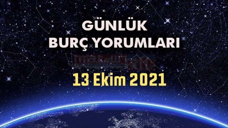 13 Ekim 2021 Günlük Burç Yorumları