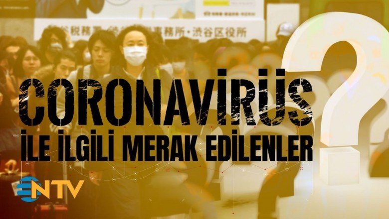 Soru&amp;Cevap: Coronavirüs nedir, nasıl korunuruz?