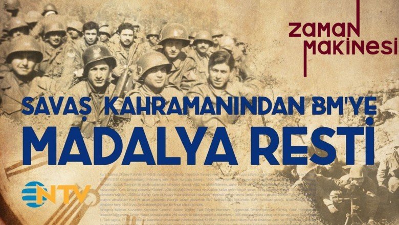 Zaman Makinesi... Savaş kahramanından BM'ye madalya resti