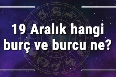 19 Aralık hangi burç ve burcu ne? 19 Aralık tarihde bugün, doğan Türk ile yabancı ünlüler, yükseleni ve özellikleri