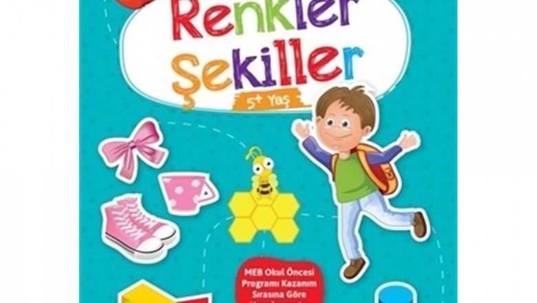 Renkler Şekiller 5+ Yaş - Büyüyorum Öğreniyorum Okul Öncesi Etkinlikleri