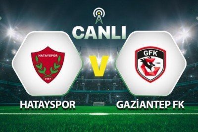 Canlı: Hatayspor - Gaziantep FK maçı
