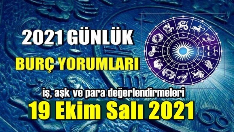 19 Ekim 2021 Günlük burç yorumları bugün Salı!