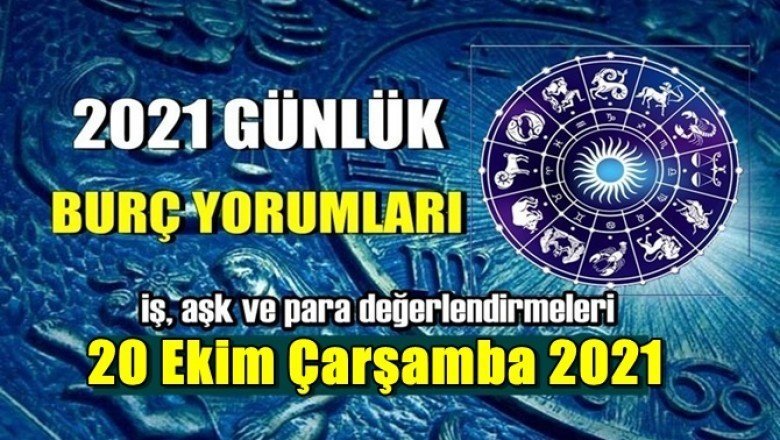 20 Ekim 2021 Günlük Burç Yorumları!!!