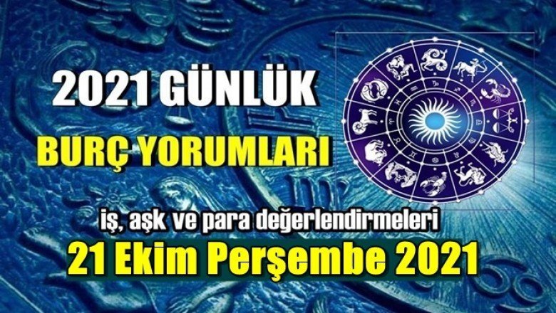 21 Ekim 2021 Perşembe Günlük burç yorumları!