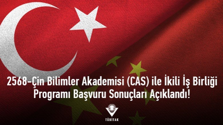 2568-Çin Bilimler Akademisi (CAS) ile İkili İşbirliği Programı Başvuru Sonuçları Açıklandı!