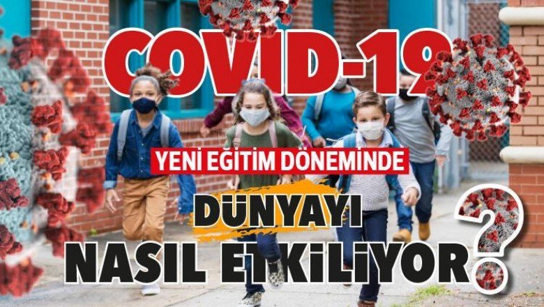 COVID-19 yeni eğitim döneminde dünyayı nasıl etkiliyor?