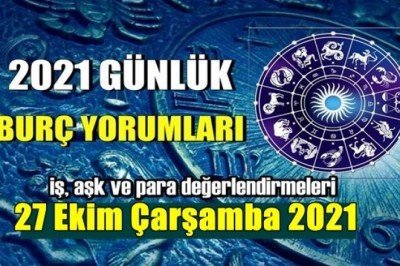 27 Ekim 2021 Çarşamba Günlük burç yorumları!