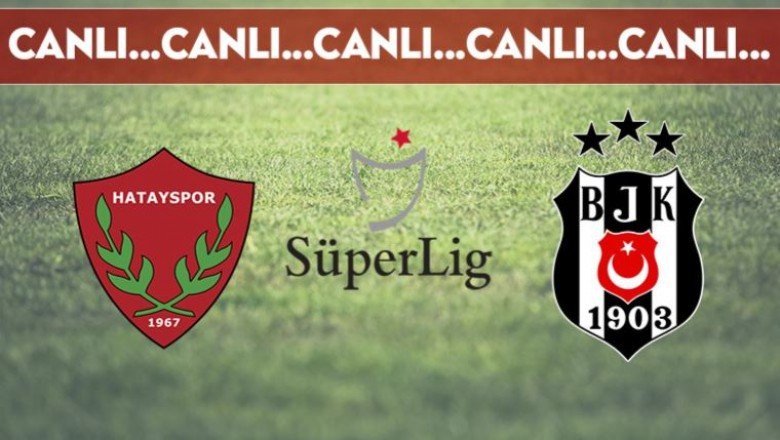 CANLI ANLATIM | Hatayspor - Beşiktaş (16.00)