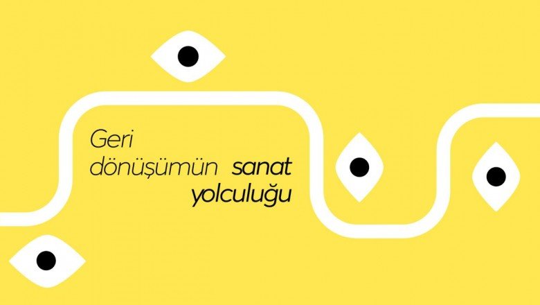 Geri dönüşümün sanat yolculuğu