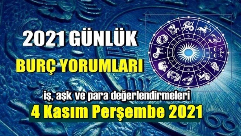 4 Kasım 2021 Perşembe Günlük burç yorumları
