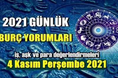 4 Kasım 2021 Perşembe Günlük burç yorumları