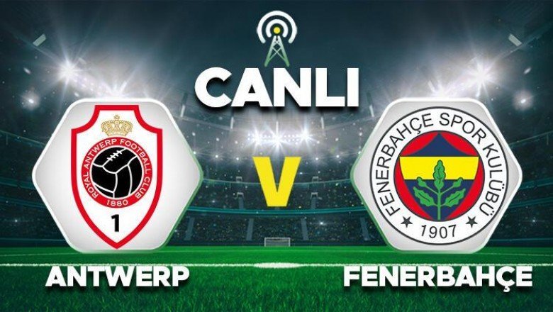 Canlı Anlatım: Royal Antwerp Fenerbahçe maçı