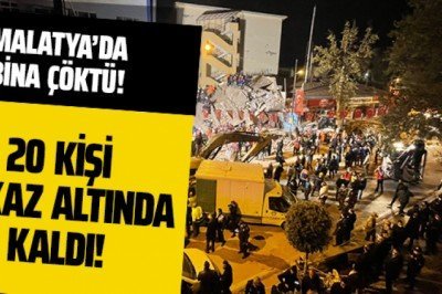 Malatya'da Yeşilyurt'ta bina çöktü: 20 kişi enkaz altında kaldı