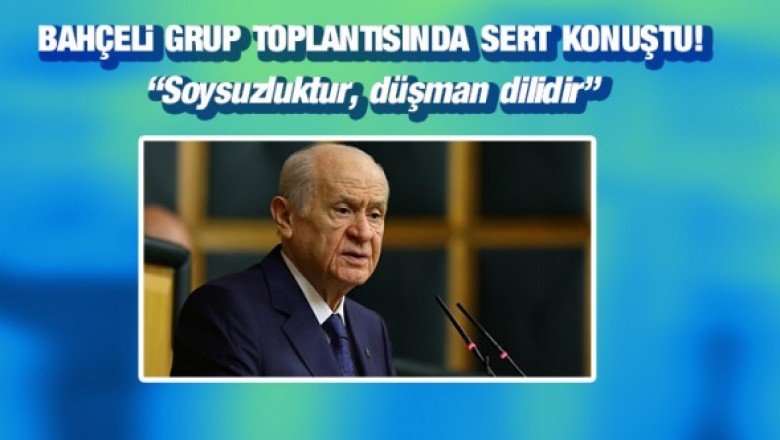 MHP lideri Bahçeli&amp;#039;den Lütfü Türkkan&amp;#039;a küfür tepkisi: Soysuzluktur, düşman dilidir