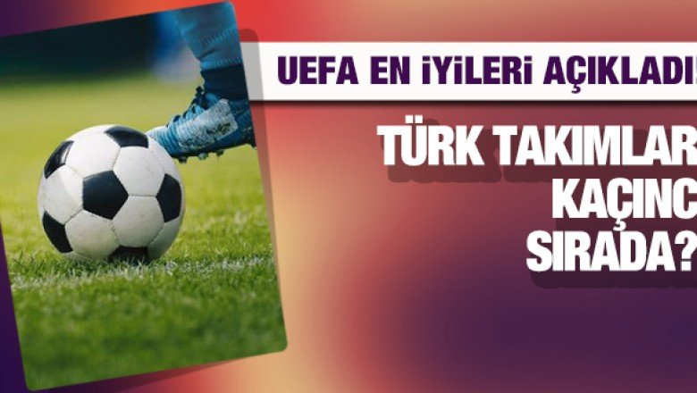 UEFA tüm zamanların en iyi takımlarını açıkladı: Türk takımları kaçıncı sırada?