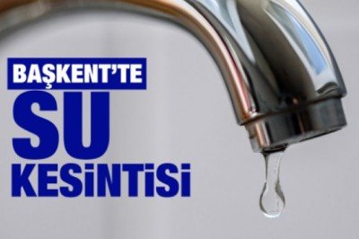 ASKİ'den açıklama: Başkent'te 3 ilçede su kesintisi