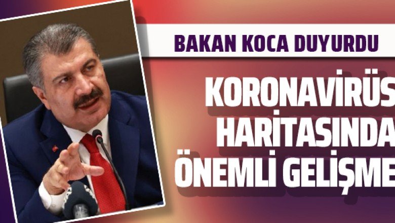 Bakan Koca duyurdu: Koronavirüs haritasında önemli gelişme