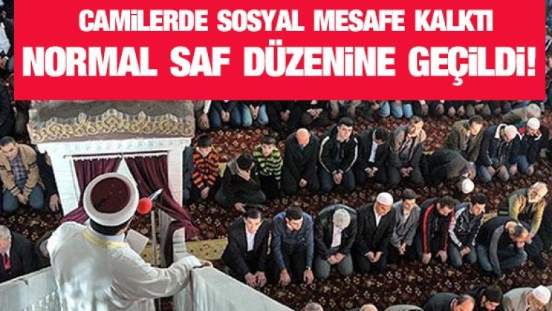 Camilerde sosyal mesafe kuralı kaldırıldı: Normal saf düzeninde namaz kılınmaya başlandı