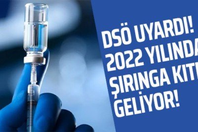 DSÖ uyardı: 2022 yılında şırınga kıtlığı geliyor