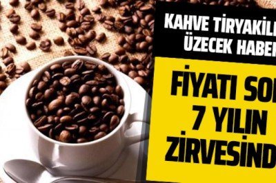 Kahve tiryakilerini üzecek haber! Fiyatı son 7 yılın zirvesinde