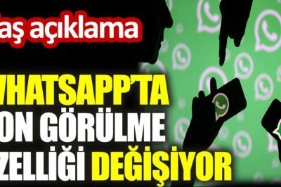 WhatsApp'ta son görülme özelliği değişiyor - YeniÇağ