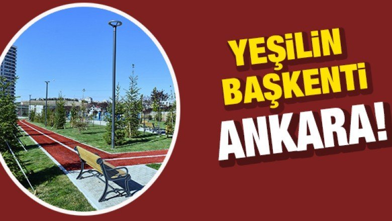 Yeşilin Başkenti Ankara: 2 milyon metrekarelik yeşil alan!