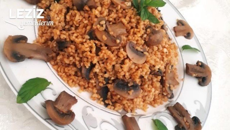 Mantarlı Nefis Bulgur Pilavı Tarifi