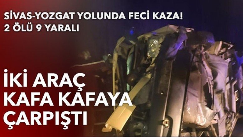 İki araç kafa kafaya çarpıştı: 2 ölü, 9 yaralı
