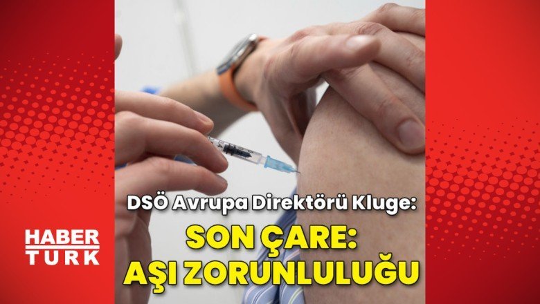 DSÖ Avrupa Direktörü:Covid-19 aşısı zorunluluğu 'son çare' olmalı - Habertürk