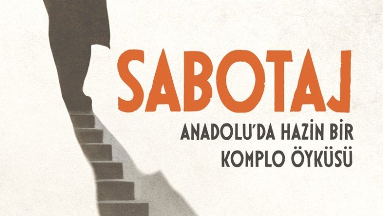 Sabotaj: Anadolu’da Hazin Bir Komplo Öyküsü
