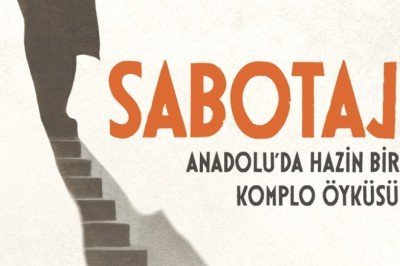 Sabotaj: Anadolu’da Hazin Bir Komplo Öyküsü
