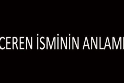 Ceren İsminin Anlamı Nedir? Ceren İsmi Kur'an'da Geçer Mi, Tdk Sözlük Anlamı Ne Demek?