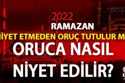 Diyanet oruca nasıl niyet edilir? Niyet etmeden oruç tutulur mu, niyetsiz oruç kabul olur mu?