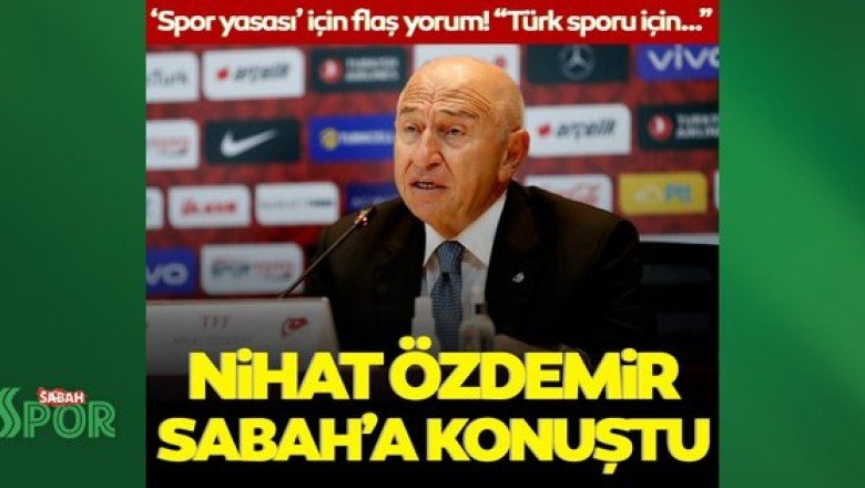 Nihat Özdemir, SABAH'a konuştu! "Spor yasası mali yapıyı düzeltecek"