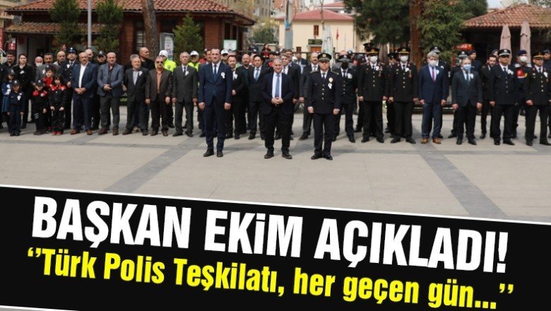 Başkan Ekim ''Türk Polis Teşkilatı, her geçen gün kendisini yenileyerek gelişmektedir''