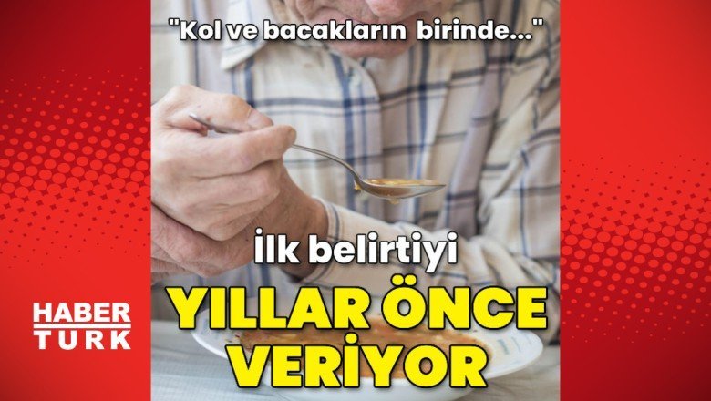 Dikkat! İlk belirtiyi yıllar önce veriyor