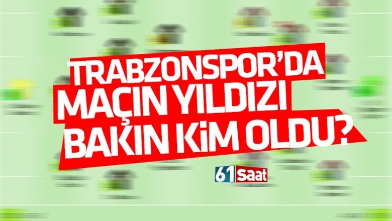 Trabzonspor'da maçın yıldızı bakın kim oldu!