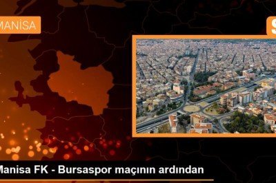 Manisa FK - Bursaspor maçının ardından