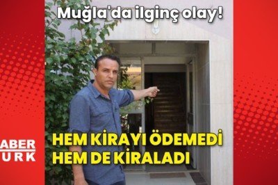 Hem kirayı ödemedi, hem de başkasına kiraladı