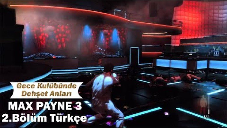 GECE KULÜBÜNDE DEHŞET ANLARI Max Payne 3 Türkçe 2.Bölüm