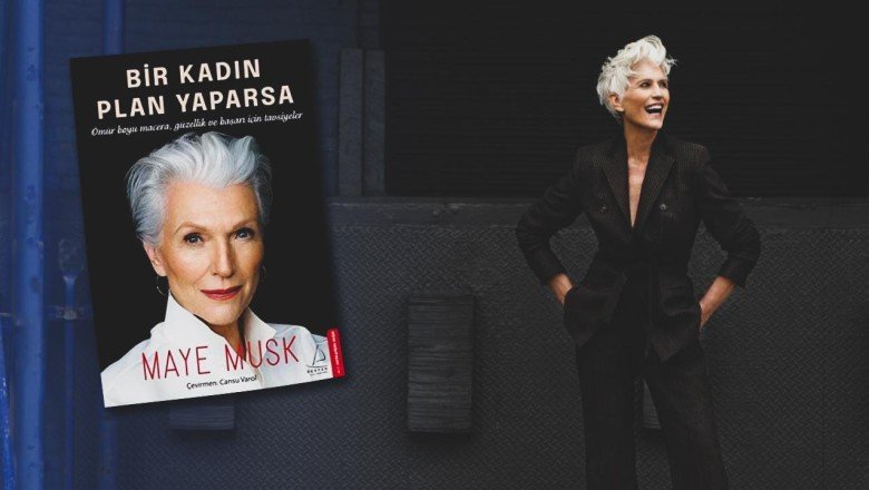 Maye Musk'tan Türk kadınlarına tavsiyeler: Plan yapın