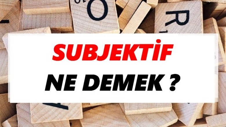 Subjektif  Ne Demek ? Subjektif Tdk Kelime Anlamı, Subjektif Kelimesin Kökeni
