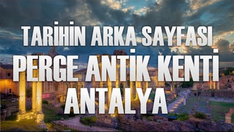 TARİHİN KALINTILARI | Perge Antik Kentini Tanıyalım
