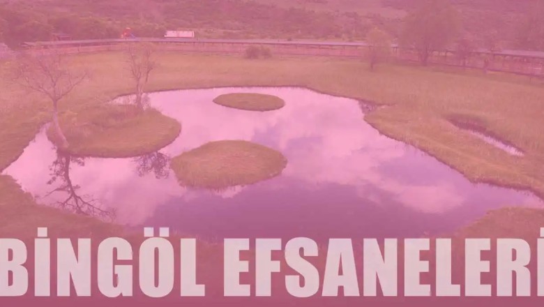 Asırlarca Dilden Dile Anlatılan Bingöl’ün Efsaneleri